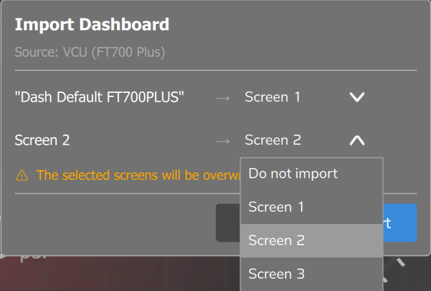 Import Dashboard popup: source VCU (FT700 Plus), a destination for each screen and the open list with Do not import and Screen 1 to Screen 3.